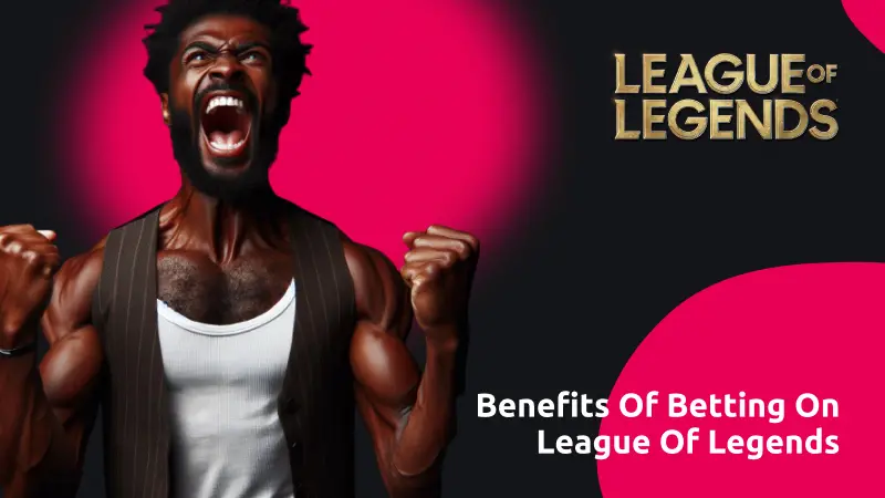 Benefits of Betting on League of Legends: Choosing a Platform
