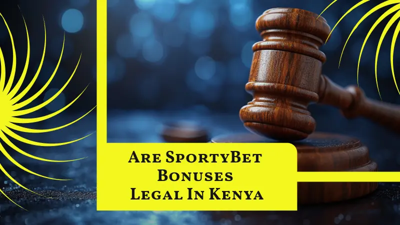 Are SportyBet Bonuses Legal in Kenya