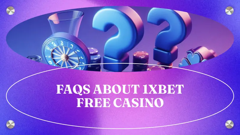 Faqs about 1xbet Free Casino