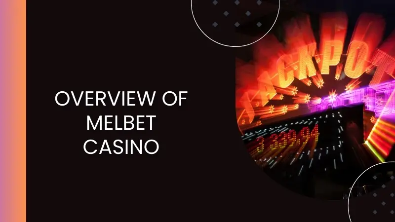 A BRIEF OVERVIEW OF MELBET CASINO