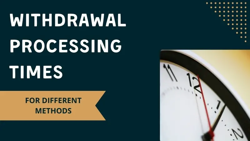 WITHDRAWAL PROCESSING TIMES FOR DIFFERENT METHODS