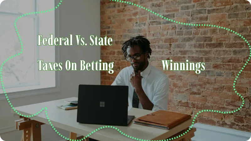 FEDERAL VS. STATE TAXES ON BETTING WINNINGS